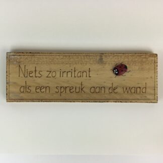 Niets zo irritant als een spreuk aan de wand